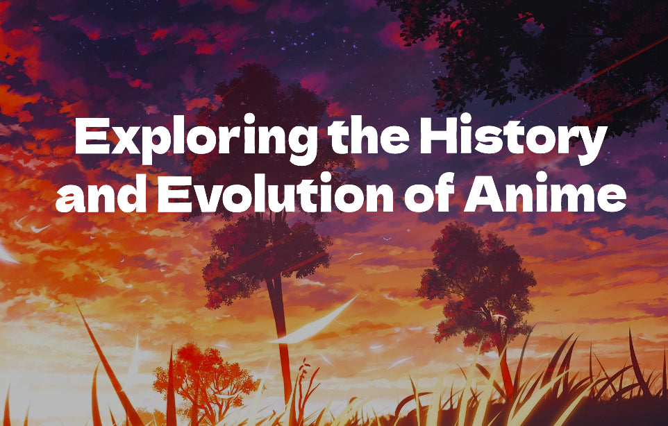 Exploring the History and Evolution of Anime