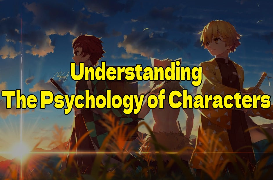 The Art of Character Development in Anime: Understanding the Psychology of Characters