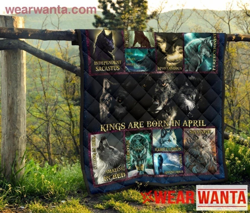 Kings Are Born In April Birthday Quilt Blanket Wolf Lover Gift-Gear Wanta